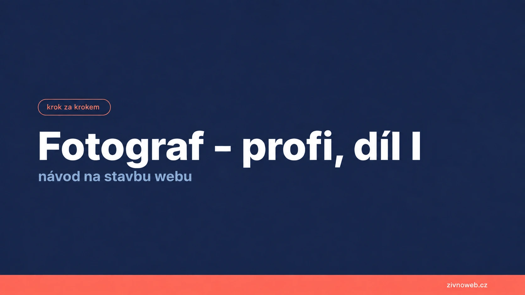 Profesionální fotograf - jak začít  díl 1: od šablony k vlastnímu webu